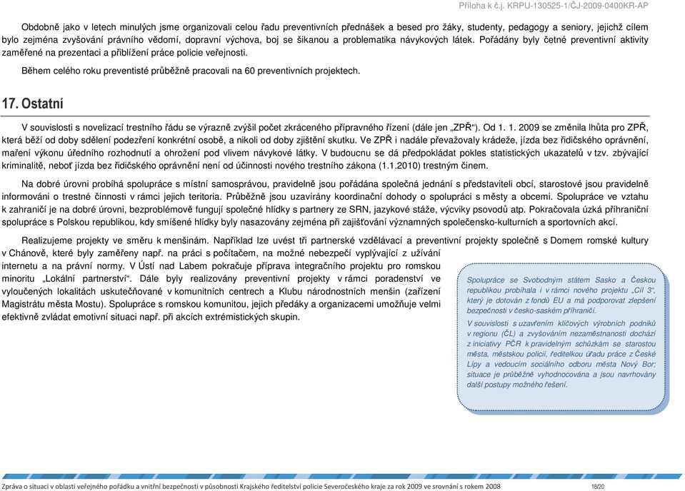 Během celého roku preventisté průběžně pracovali na 60 preventivních projektech. 17.