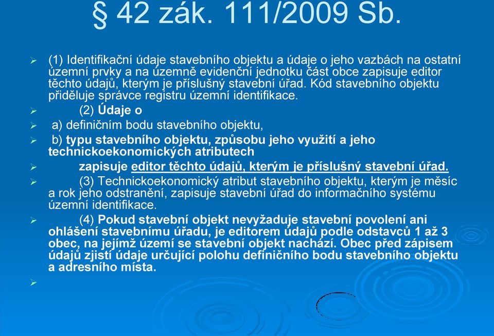 Kód stavebního objektu přiděluje správce registru územní identifikace.