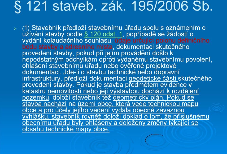 nepodstatným odchylkám oproti vydanému stavebnímu povolení, ohlášení stavebnímu úřadu nebo ověřené projektové dokumentaci.