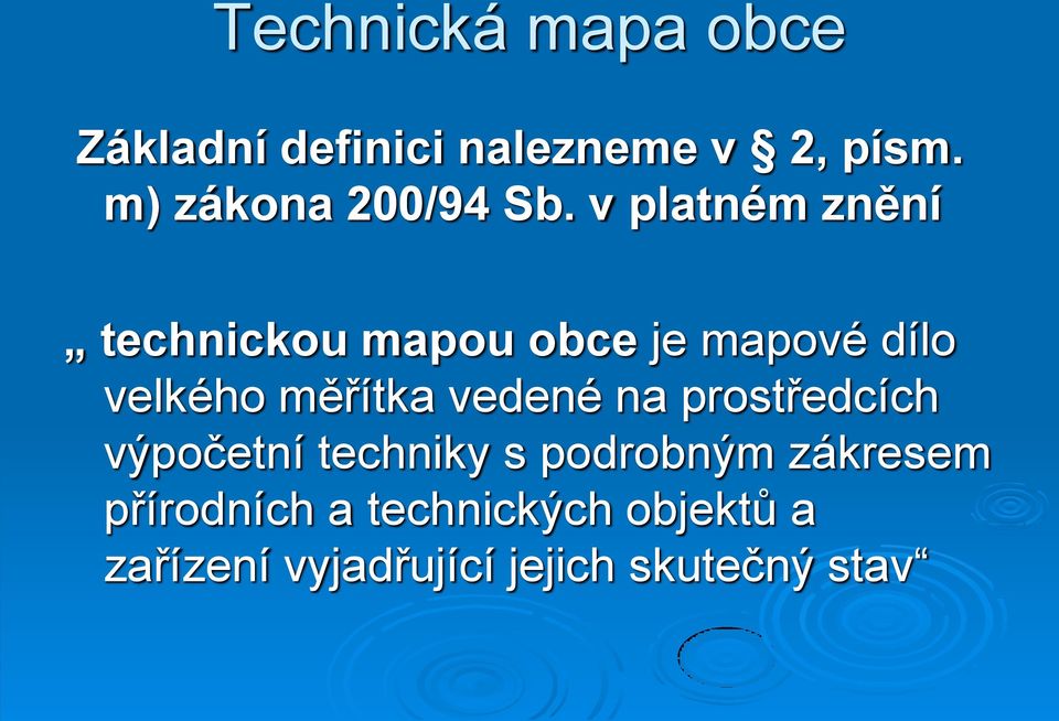 v platném znění technickou mapou obce je mapové dílo velkého měřítka