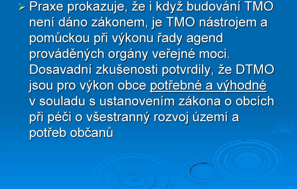 Dosavadní zkušenosti potvrdily, že DTMO jsou pro výkon obce potřebné a