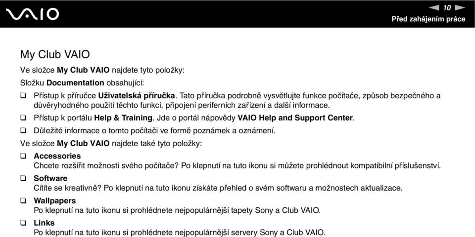 Jde o portál nápovědy VAIO Help and Support Center. Důležité informace o tomto počítači ve formě poznámek a oznámení.