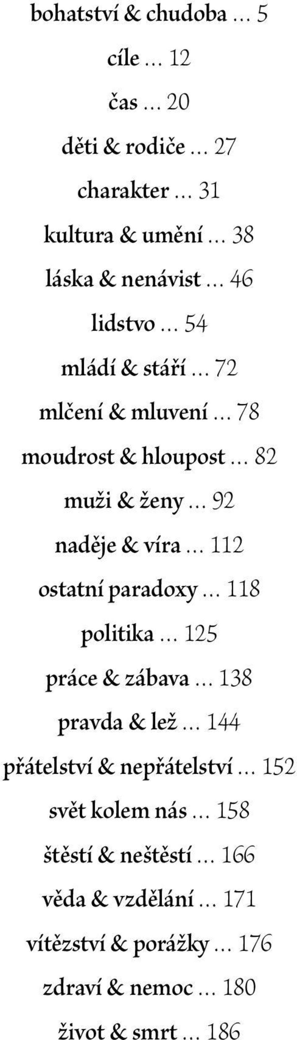 ostatní paradoxy 118 politika 125 práce & zábava 138 pravda & lež 144 přátelství & nepřátelství 152 svět