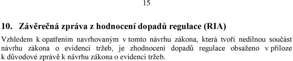 opatřením navrhovaným v tomto návrhu zákona, která tvoří nedílnou