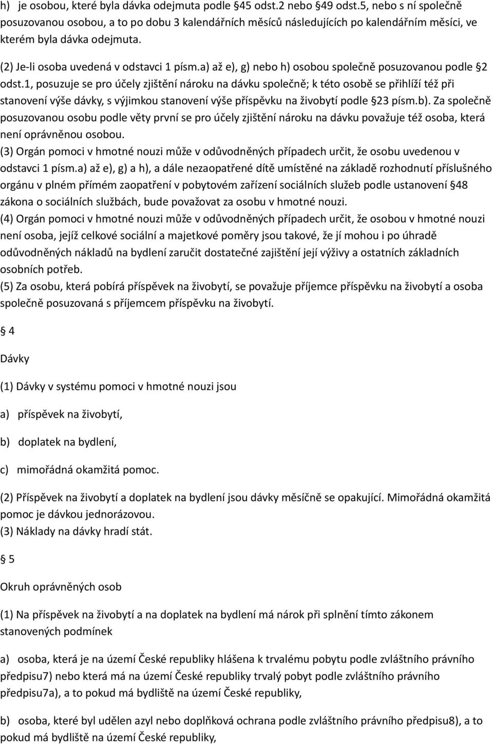 a) až e), g) nebo h) osobou společně posuzovanou podle 2 odst.