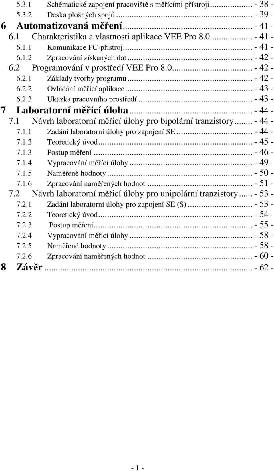 .. - 43-7 Laboratorní měřicí úloha... - 44-7.1 Návrh laboratorní měřicí úlohy pro bipolární tranzistory... - 44-7.1.1 Zadání laboratorní úlohy pro zapojení SE... - 44-7.1.2 Teoretický úvod... - 45-7.