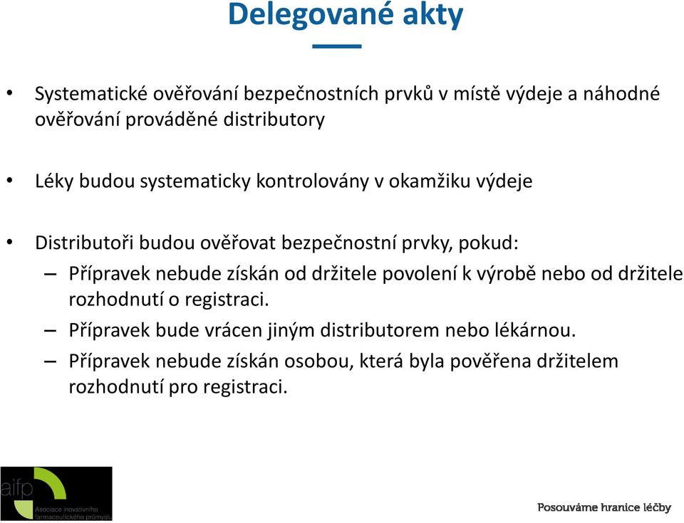 Přípravek nebude získán od držitele povolení k výrobě nebo od držitele rozhodnutí o registraci.