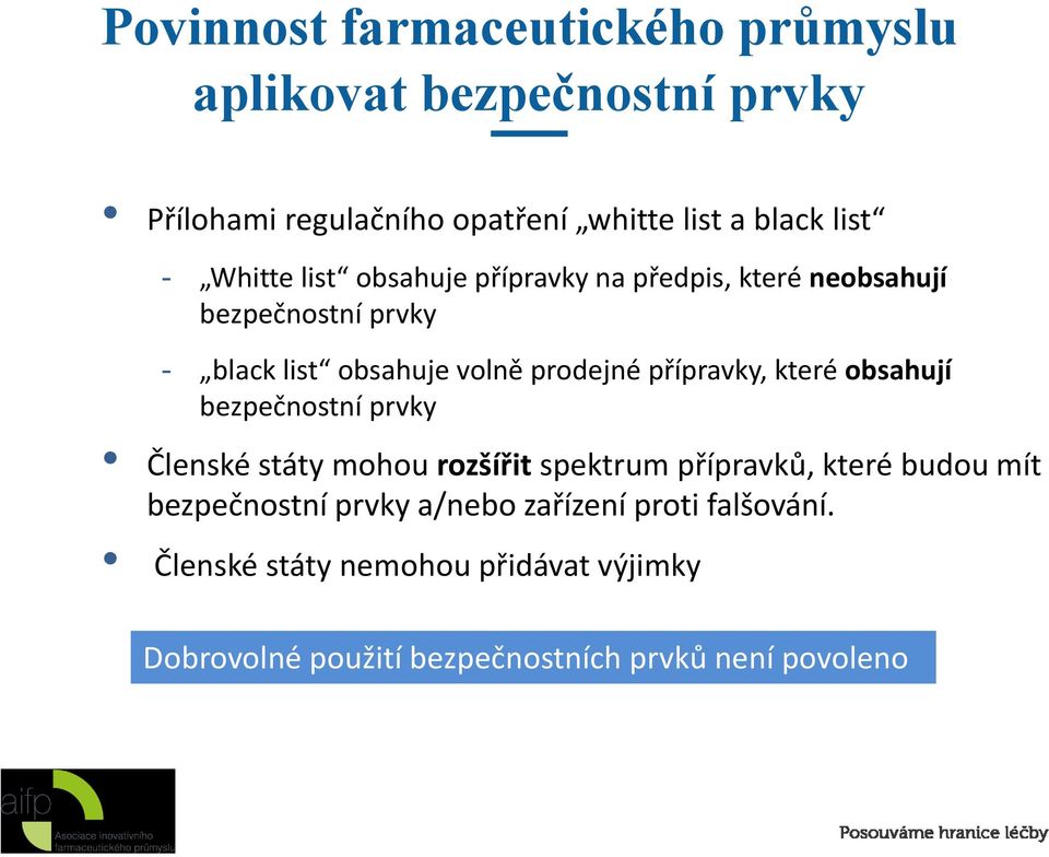 přípravky, které obsahují bezpečnostní prvky Členské státy mohou rozšířit spektrum přípravků, které budou mít bezpečnostní