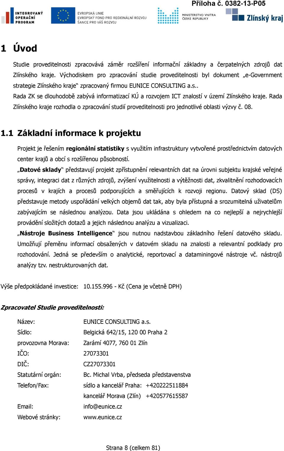 Rada Zlínského kraje rozhodla o zpracování studií proveditelnosti pro jednotlivé oblasti výzvy č. 08. 1.