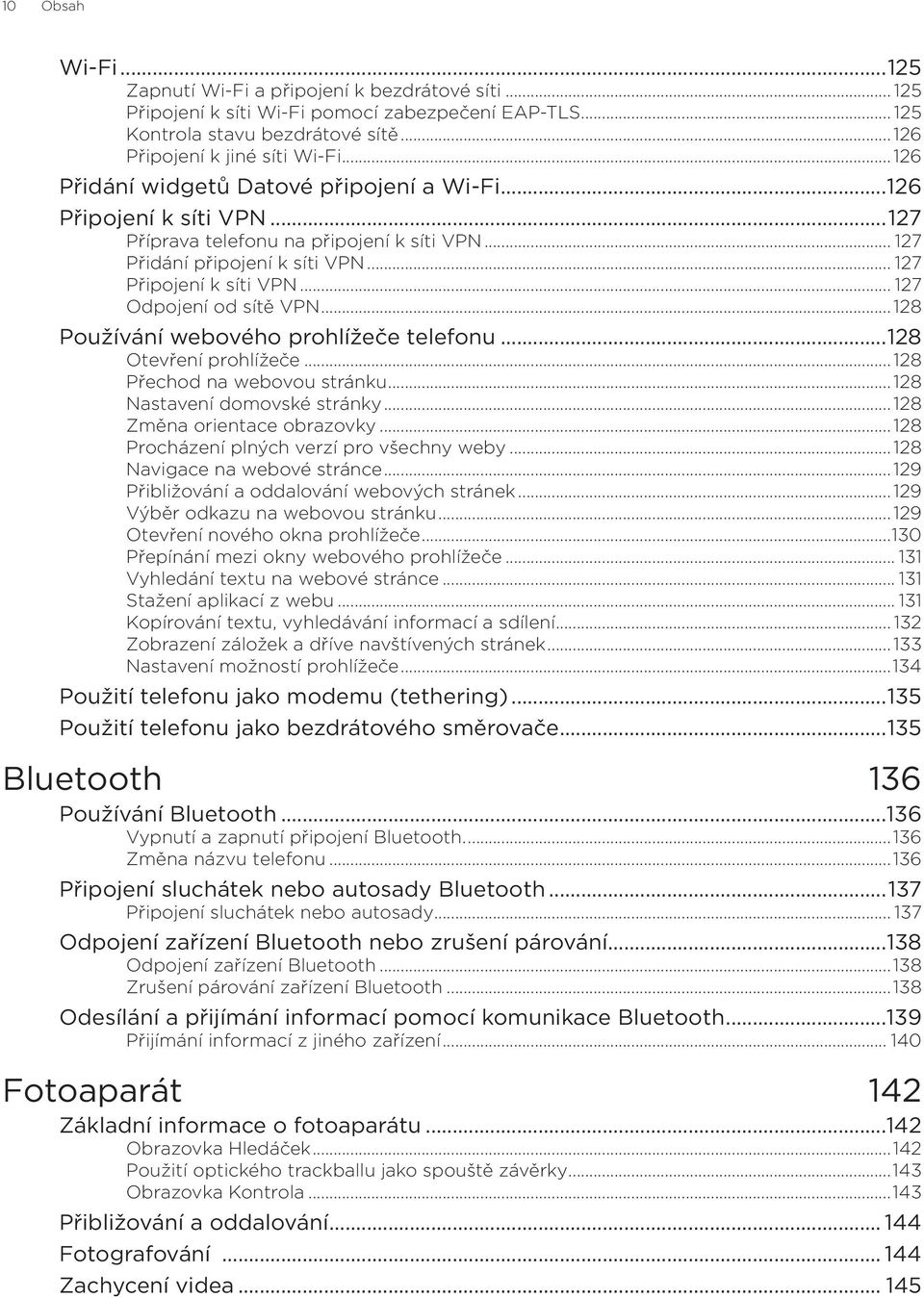 .. 127 Odpojení od sítě VPN... 128 Používání webového prohlížeče telefonu...128 Otevření prohlížeče... 128 Přechod na webovou stránku... 128 Nastavení domovské stránky... 128 Změna orientace obrazovky.