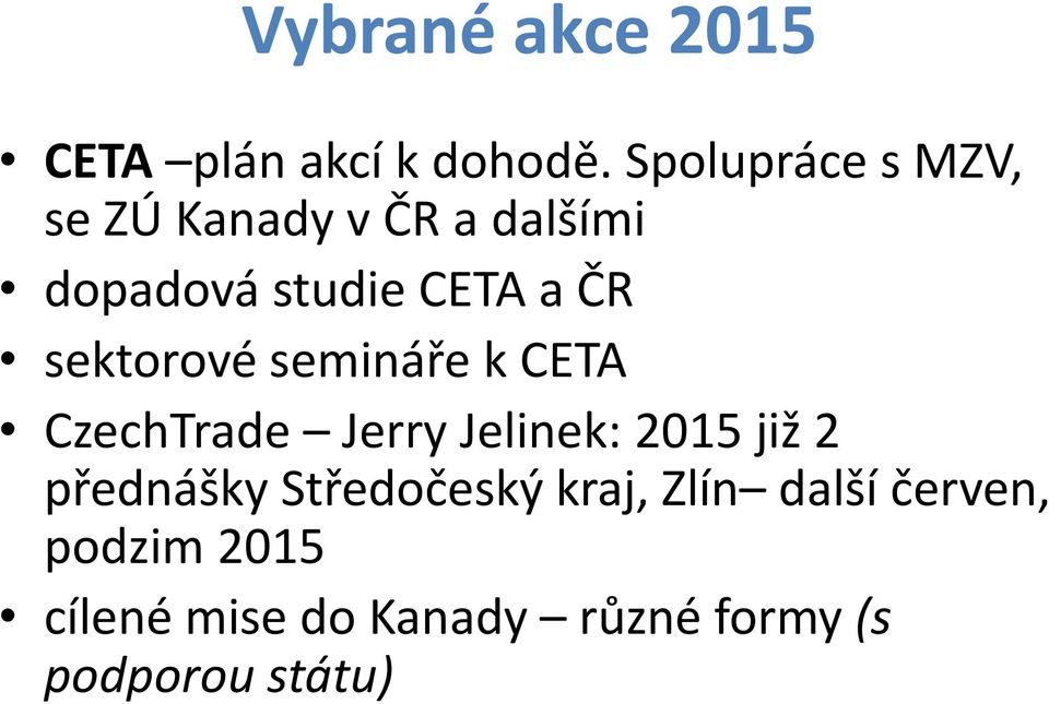 sektorové semináře k CETA CzechTrade Jerry Jelinek: 2015 již 2 přednášky