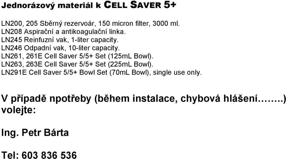 LN261, 261E Cell Saver 5/5+ Set (125mL Bowl). LN263, 263E Cell Saver 5/5+ Set (225mL Bowl).