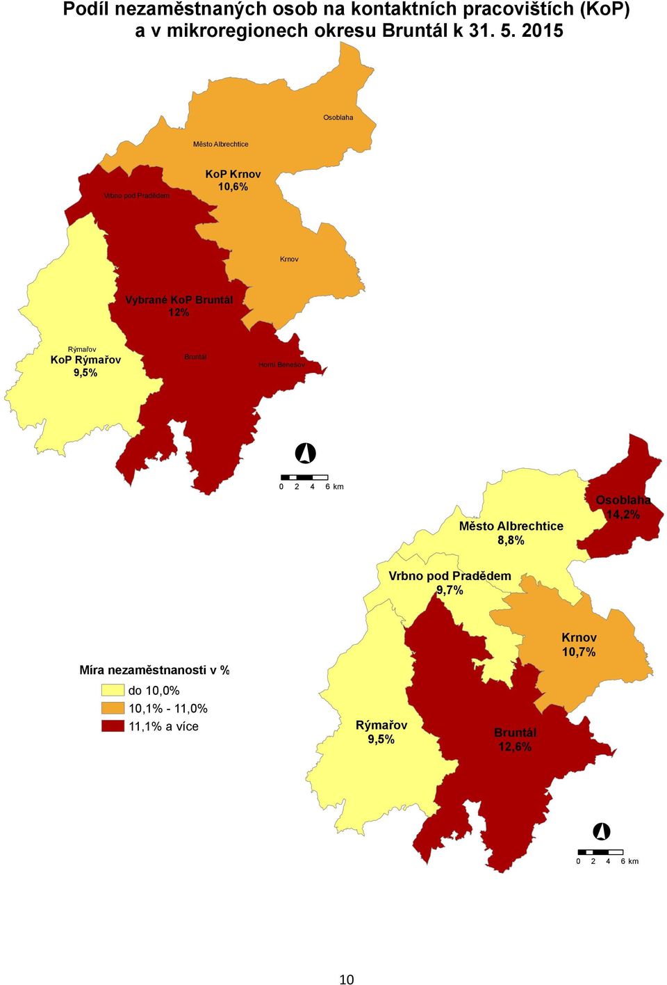 KoP Rýmařov 9,5% Bruntál Horní Benešov 0 2 4 6 km Město Albrechtice 8,8% Osoblaha 14,2% Vrbno pod Pradědem