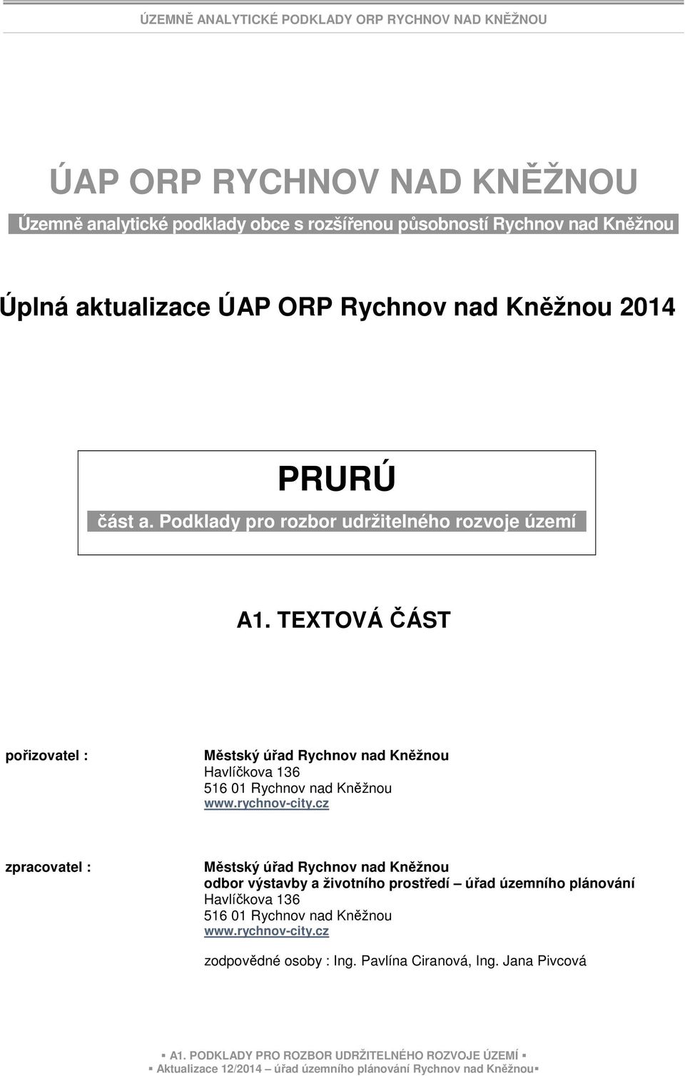 TEXTOVÁ ČÁST pořizovatel : Městský úřad Rychnov nad Kněžnou avlíčkova 136 516 01 Rychnov nad Kněžnou www.rychnov-city.