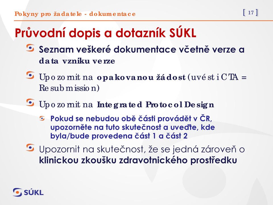 Protocol Design Pokud se nebudou obě části provádět v ČR, upozorněte na tuto skutečnost a uveďte, kde