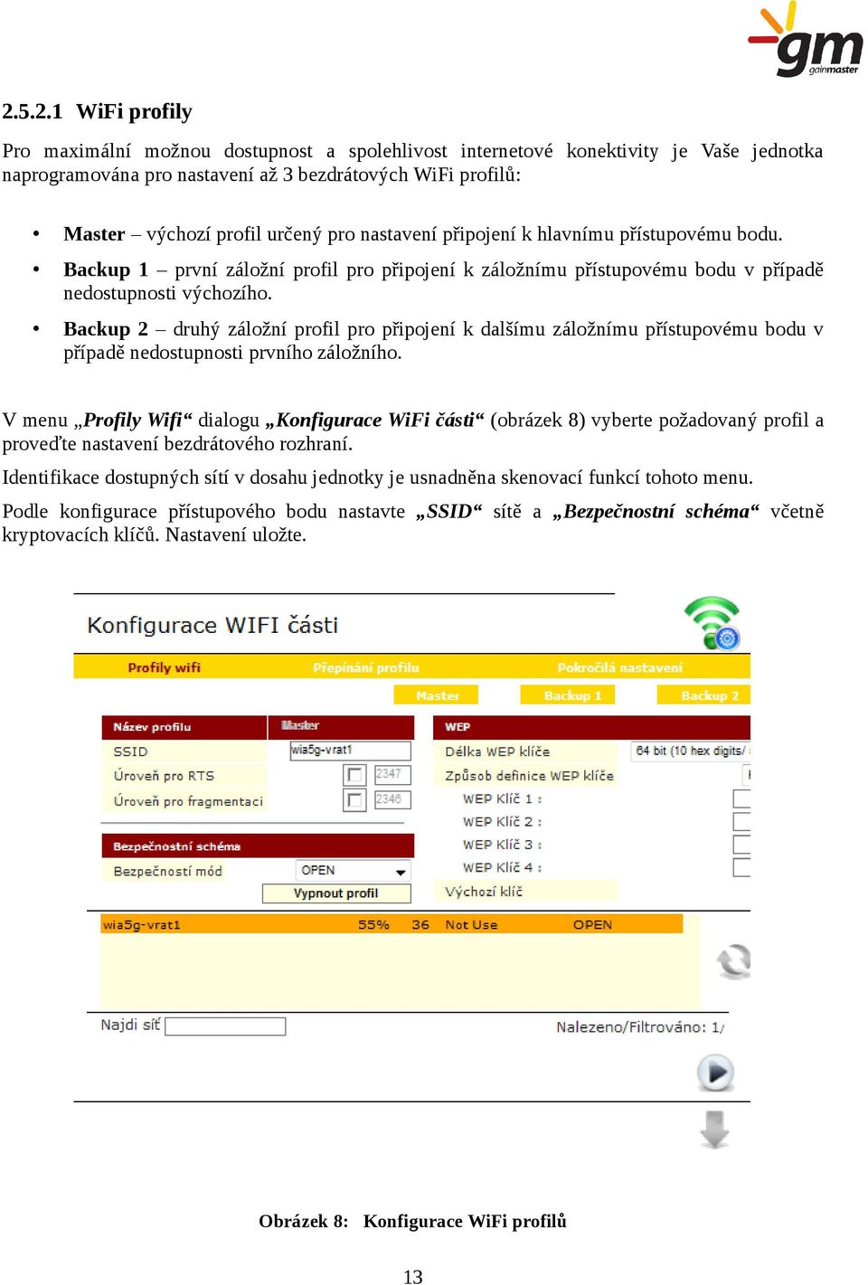 Backup 2 druhý záložní profil pro připojení k dalšímu záložnímu přístupovému bodu v případě nedostupnosti prvního záložního.