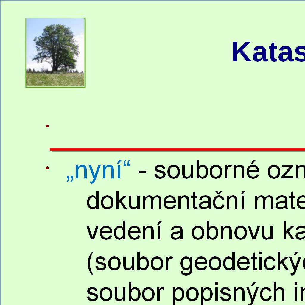 operát PK souhrn měřického a písemného operátu pozemkového katastru 8 operát JEP pozemková mapa, soupis parcel, pozemkové listy, rejstříky vlastníků (držitelů) uživatelů, seznam pozemkových listů,