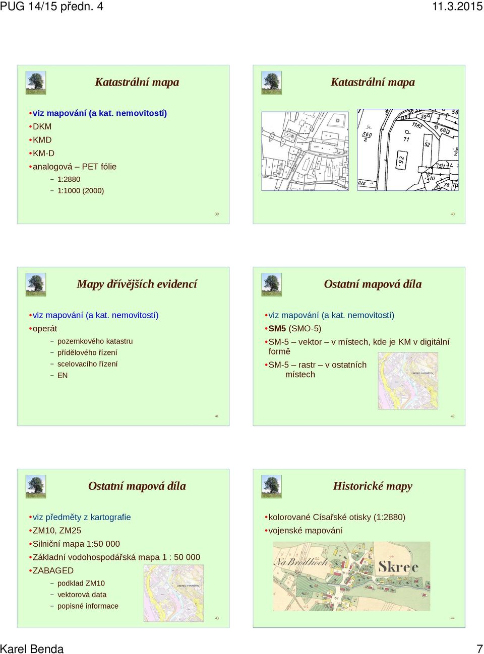 nemovitostí) operát pozemkového katastru přídělového řízení scelovacího řízení EN viz mapování (a kat.