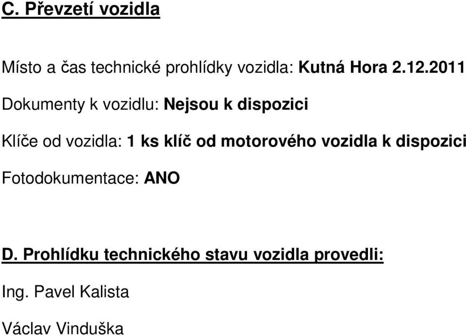 2011 Dokumenty k vozidlu: Nejsou k dispozici