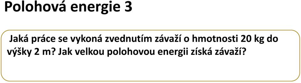 hmotnosti 20 kg do výšky 2 m?