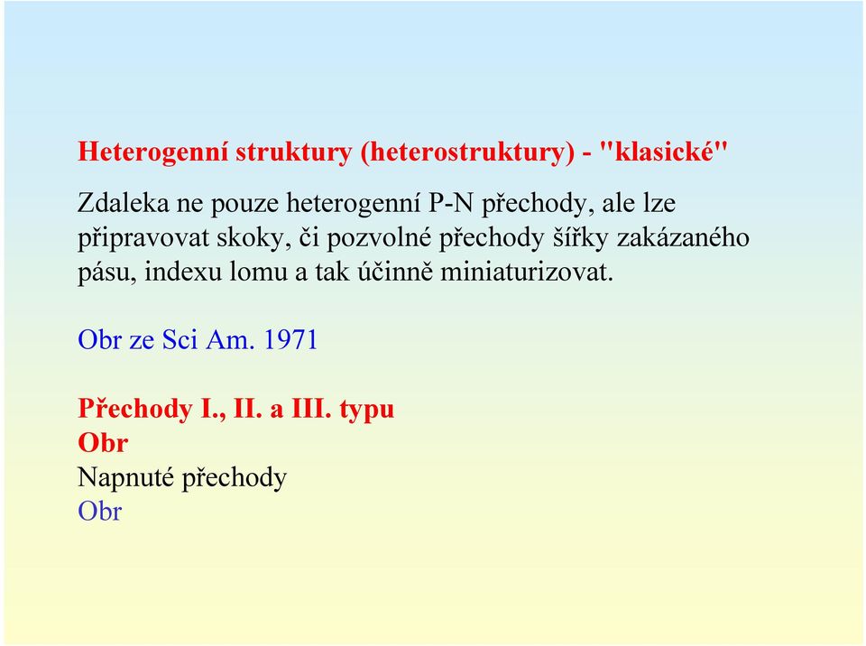 přechody šířky zakázaného pásu, indexu lomu a tak účinně