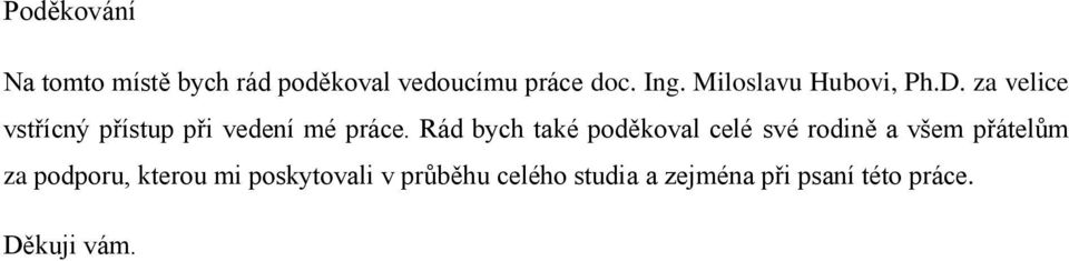 Rád bych také poděkoval celé své rodině a všem přátelům za podporu, kterou