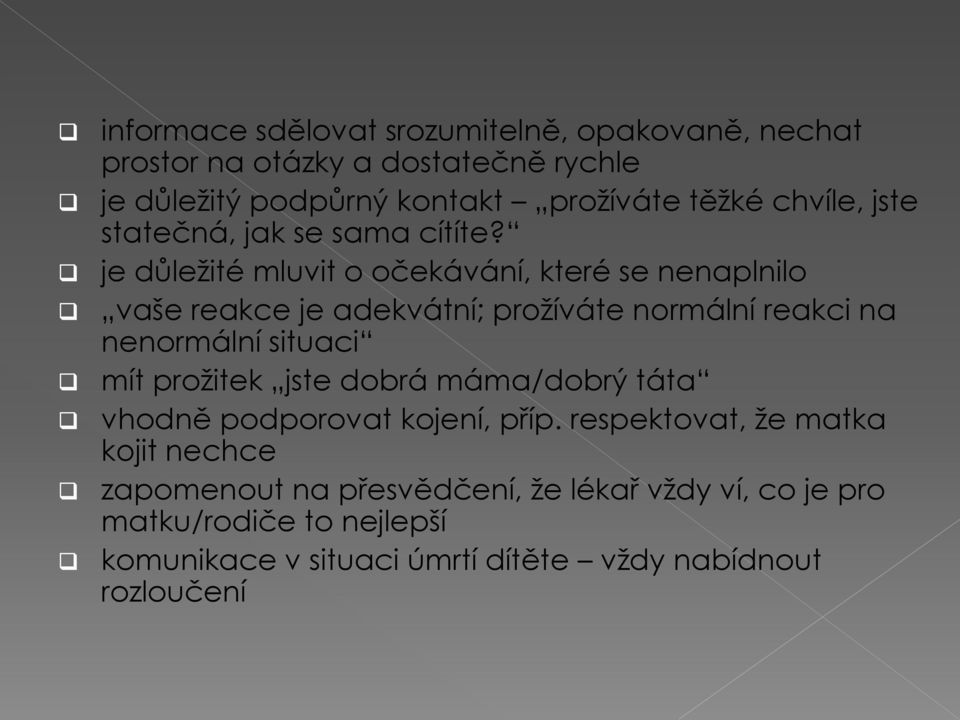 je důležité mluvit o očekávání, které se nenaplnilo vaše reakce je adekvátní; prožíváte normální reakci na nenormální situaci mít