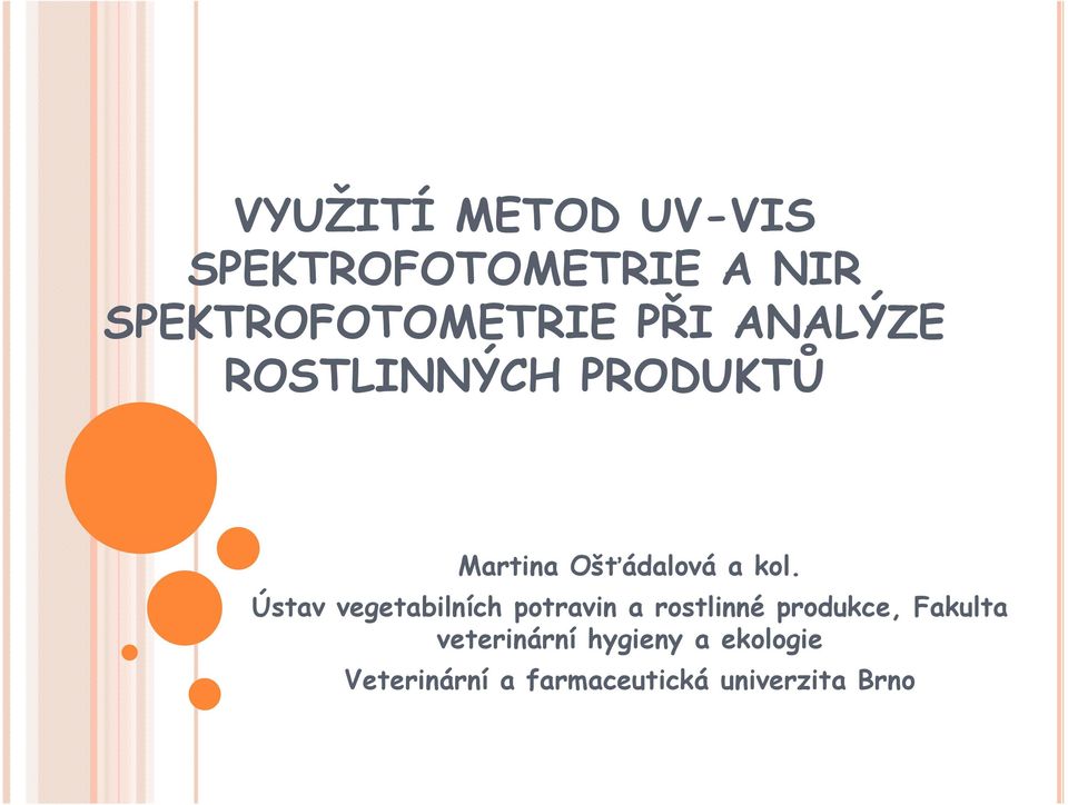 Ústav vegetabilních potravin a rostlinné produkce, Fakulta