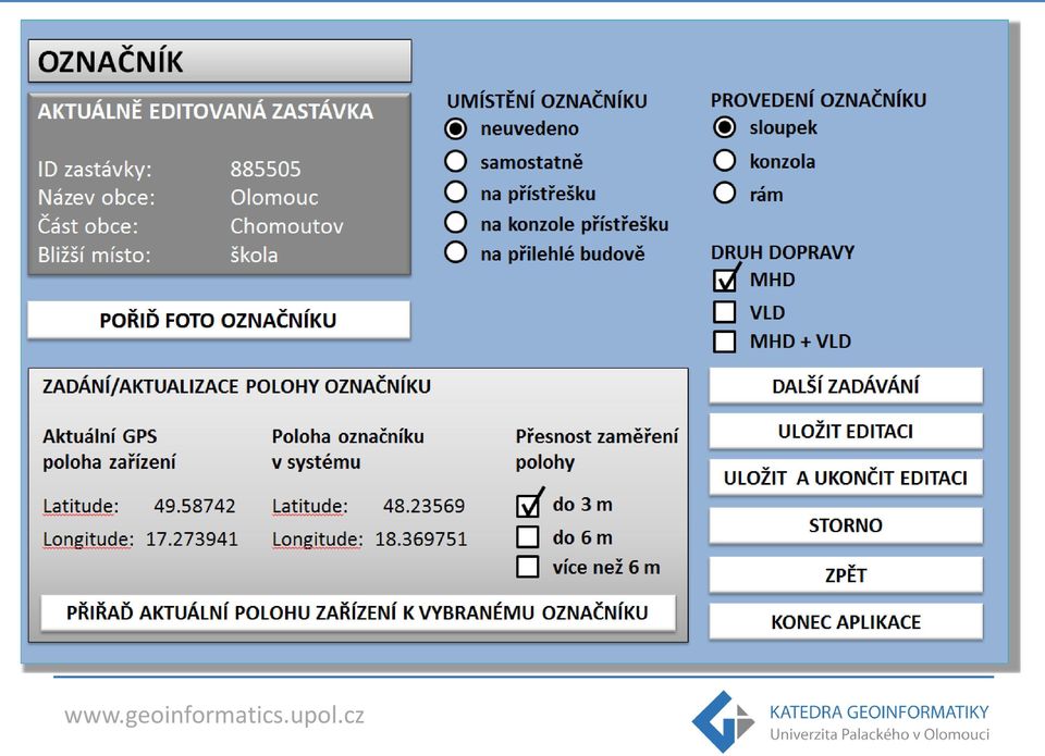 podkladová data tabletu s datovým skladem na serveru aplikace pracuje v off-line režimu pořizují se polohy objektů, jejich