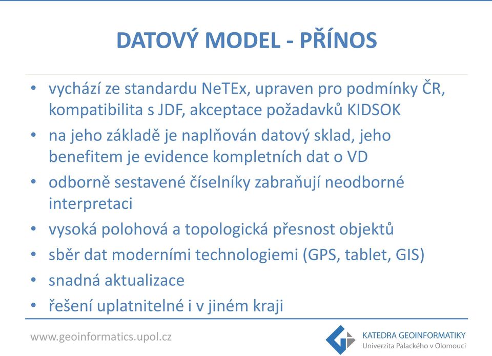 VD odborně sestavené číselníky zabraňují neodborné interpretaci vysoká polohová a topologická přesnost