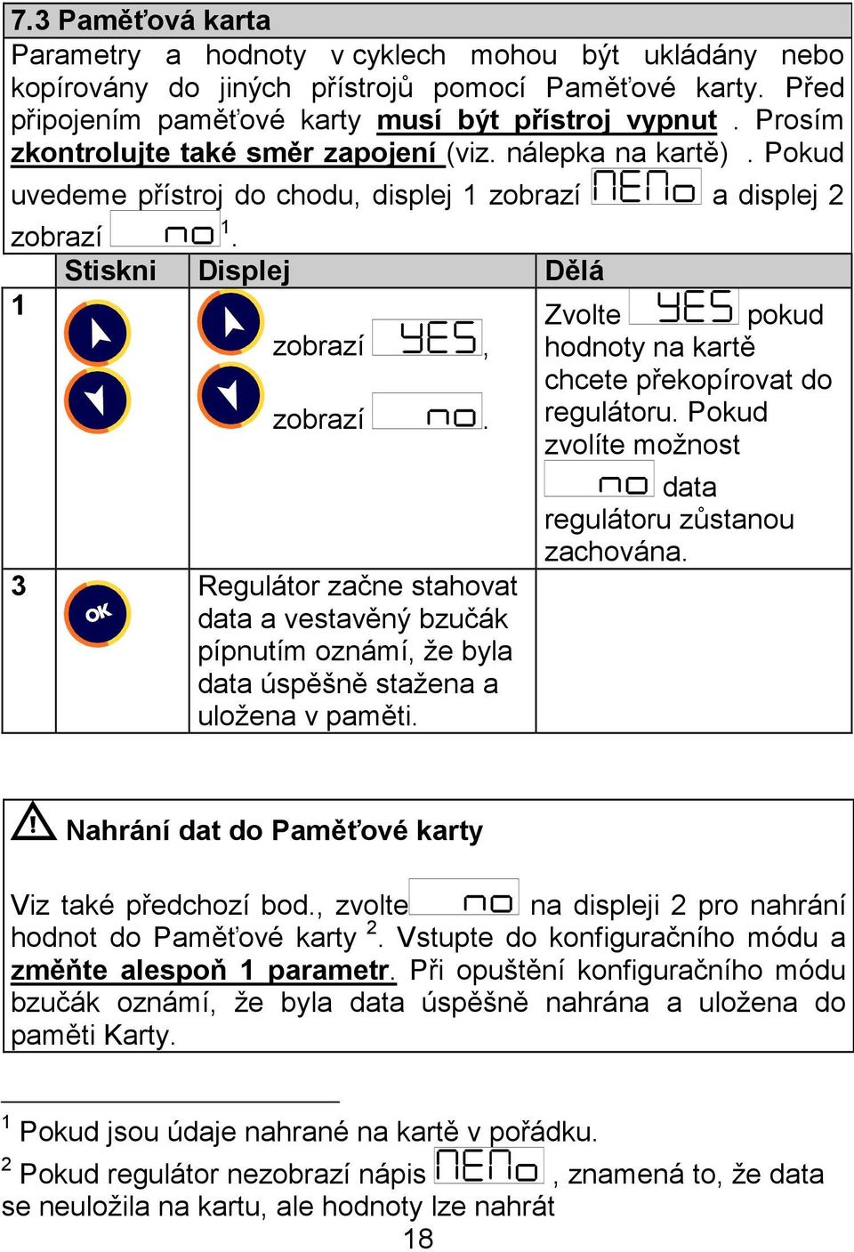 zobrazí Stiskni Displej Dělá 1 Zvolte pokud zobrazí, hodnoty na kartě chcete překopírovat do zobrazí. regulátoru.