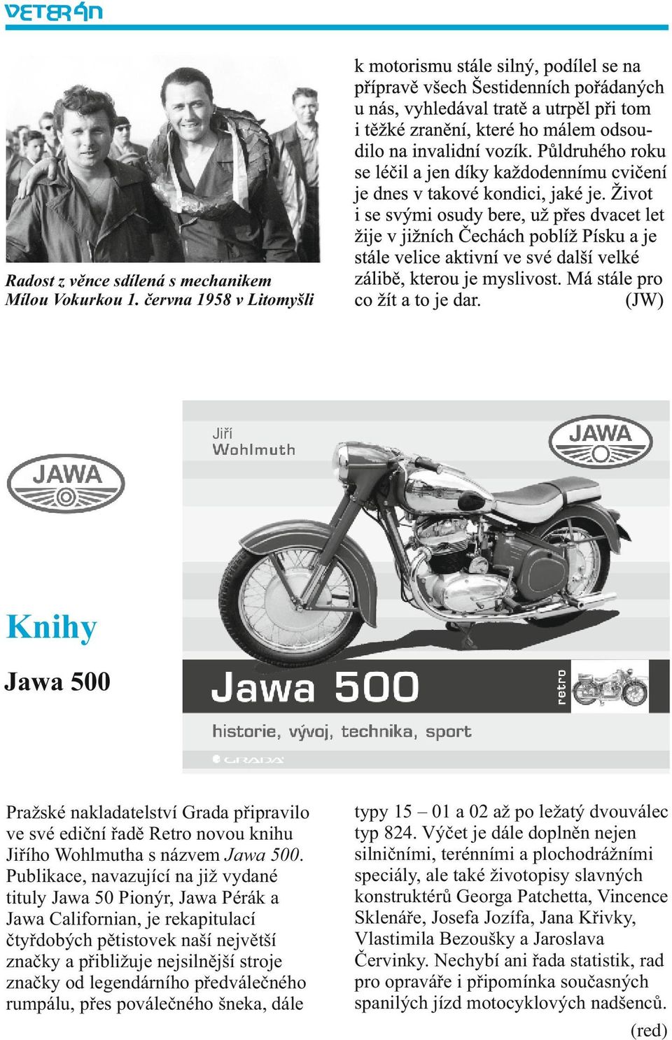 Publikace, navazující na již vydané tituly Jawa 50 Pionýr, Jawa Pérák a Jawa Californian, je rekapitulací čtyřdobých pětistovek naší největší značky a přibližuje nejsilnější stroje značky od