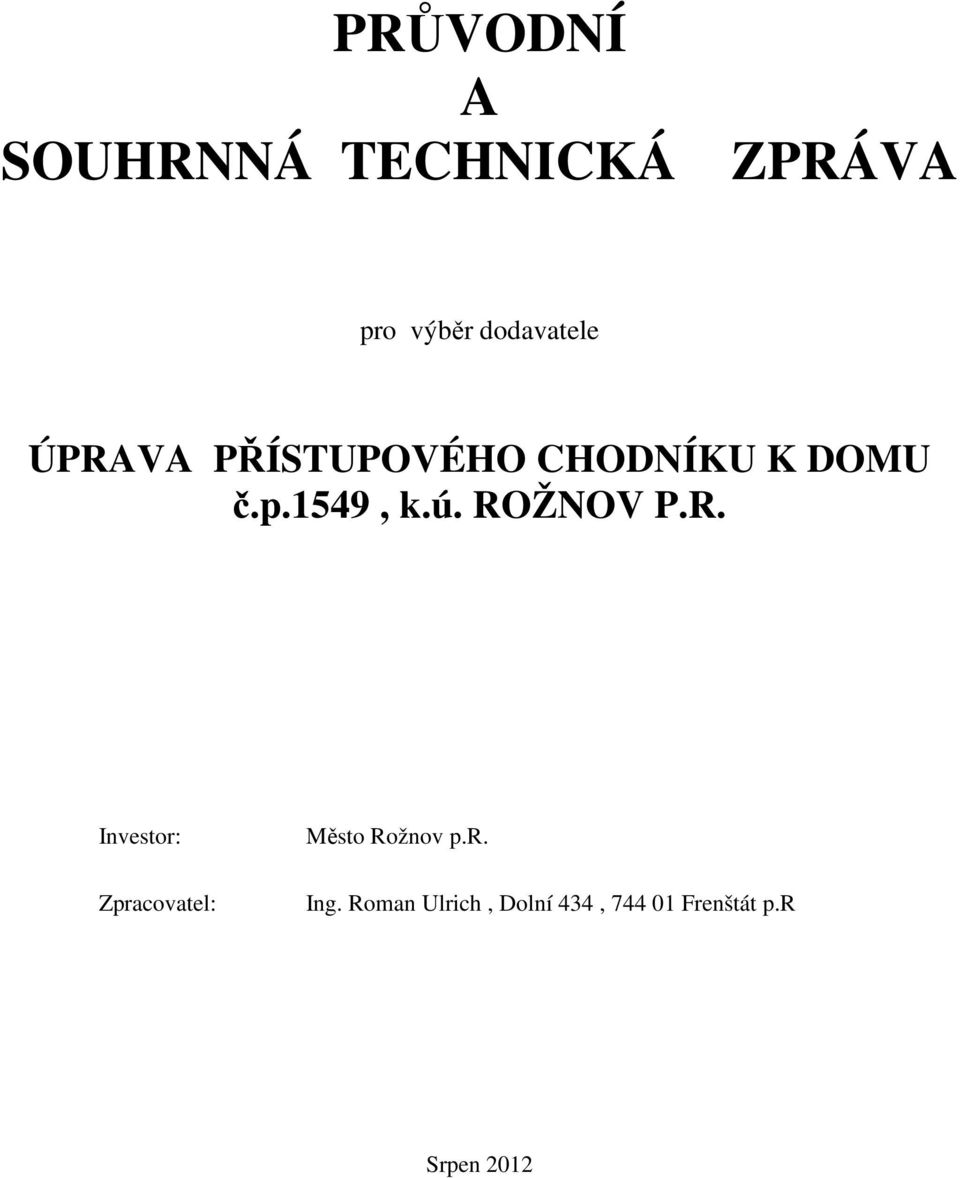 1549, k.ú. ROŽNOV P.R. Investor: Zpracovatel: Město Rožnov p.