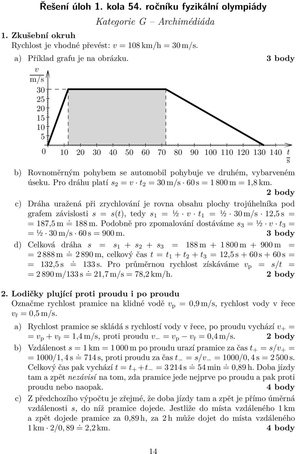 Pro dráhu platí s 2 = v t 2 = 30 m/s 60 s = 1 800 m = 1,8 km.