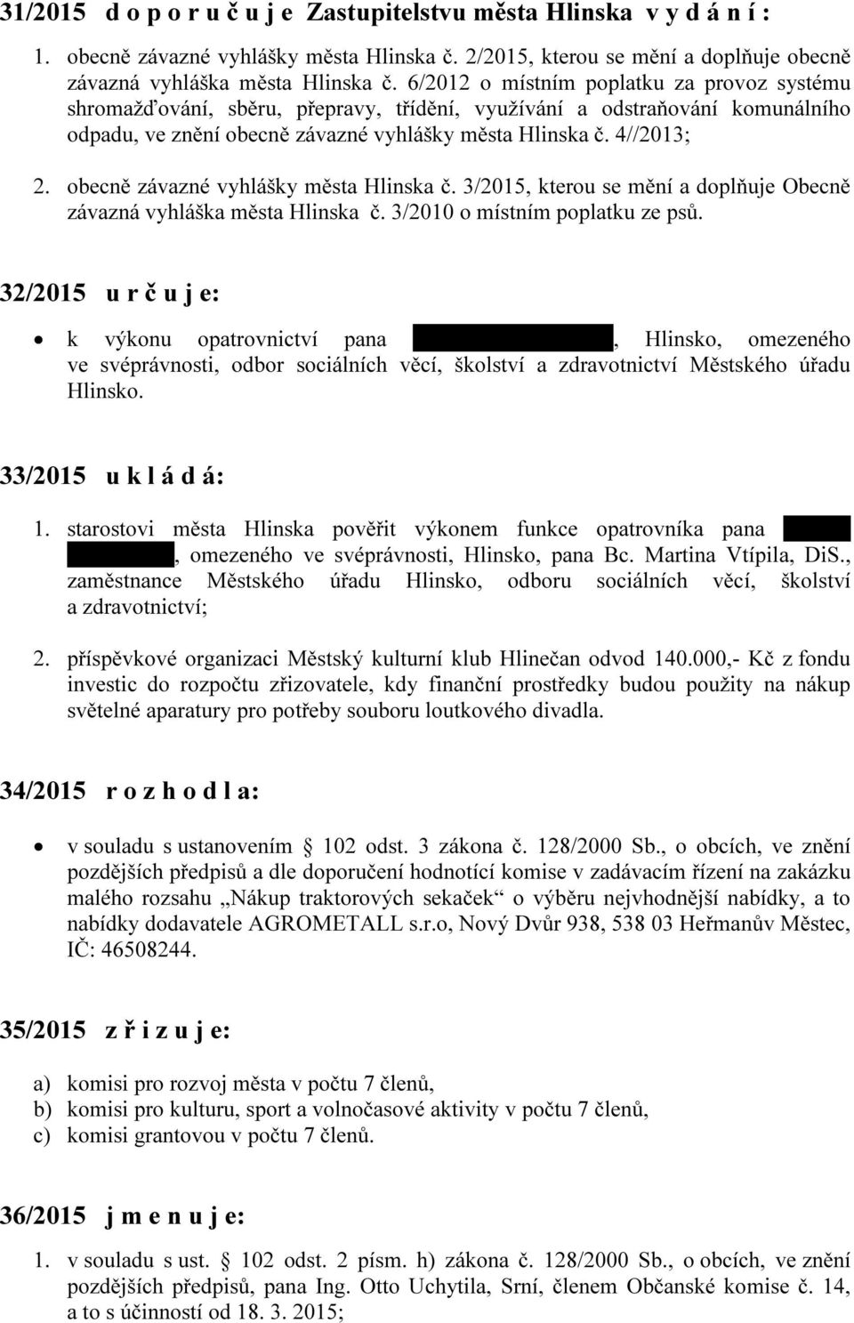 obecně závazné vyhlášky města Hlinska č. 3/2015, kterou se mění a doplňuje Obecně závazná vyhláška města Hlinska č. 3/2010 o místním poplatku ze psů.