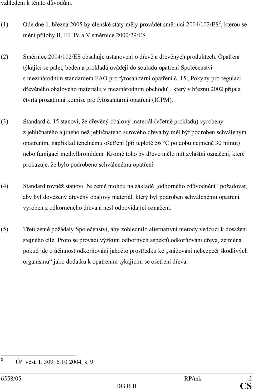 Opatření týkající se palet, beden a prokladů uvádějí do souladu opatření Společenství s mezinárodním standardem FAO pro fytosanitární opatření č.