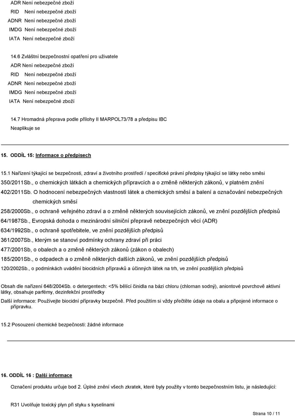, o chemických látkách a chemických přípravcích a o změně některých zákonů, v platném znění 402/2011Sb.