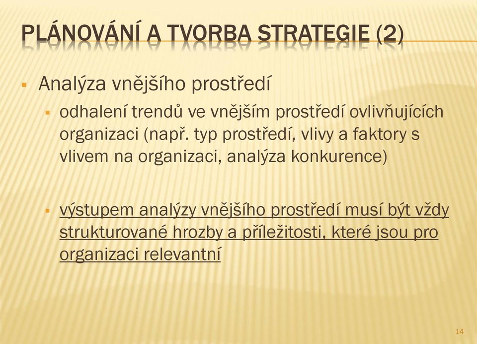 typ prostředí, vlivy a faktory s vlivem na organizaci, analýza konkurence)