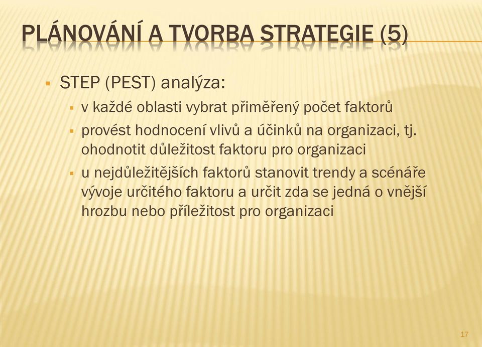 ohodnotit důležitost faktoru pro organizaci u nejdůležitějších faktorů stanovit trendy