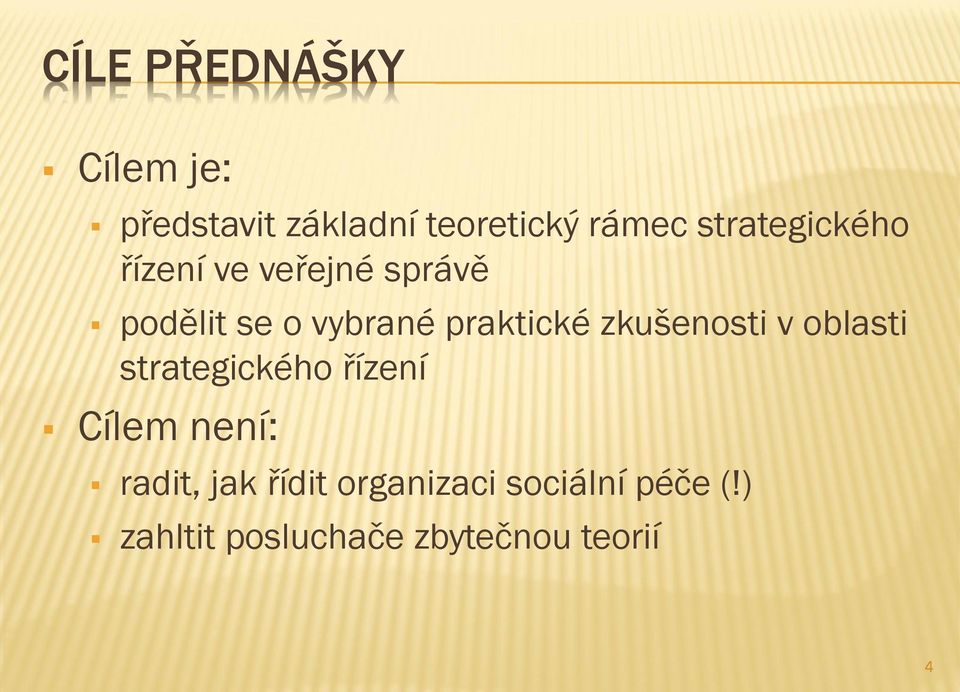 praktické zkušenosti v oblasti strategického řízení Cílem není: