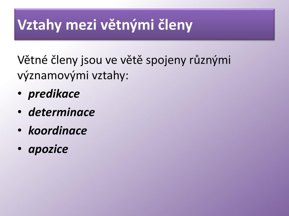 různými významovými vztahy: