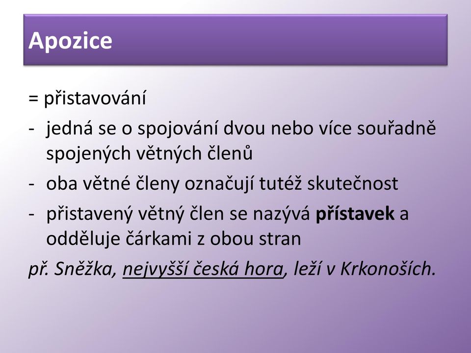 skutečnost - přistavený větný člen se nazývá přístavek a odděluje