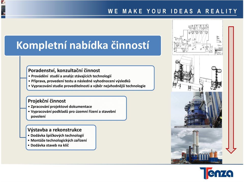 technologie Projekční činnost Zpracování projektové dokumentace Vypracování podkladů pro územní řízení a stavební