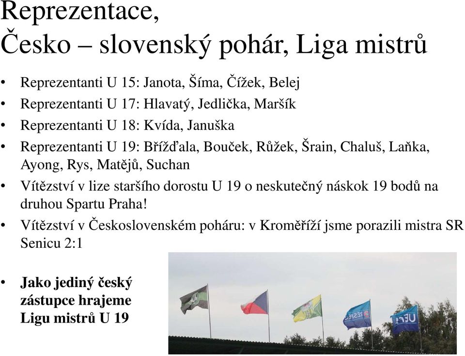 Laňka, Ayong, Rys, Matějů, Suchan Vítězství v lize staršího dorostu U 19 o neskutečný náskok 19 bodů na druhou Spartu Praha!