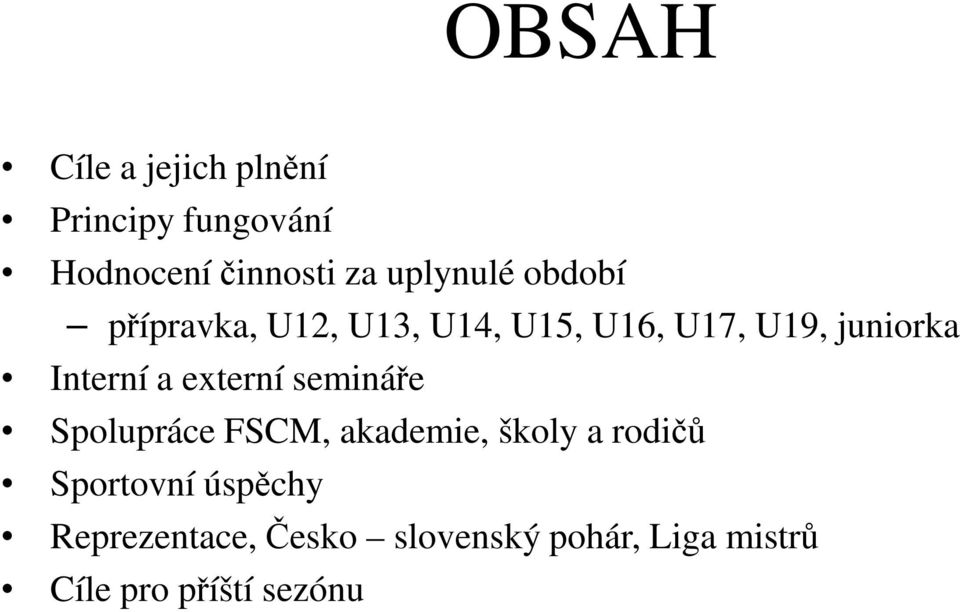 Interní a externí semináře Spolupráce FSCM, akademie, školy a rodičů