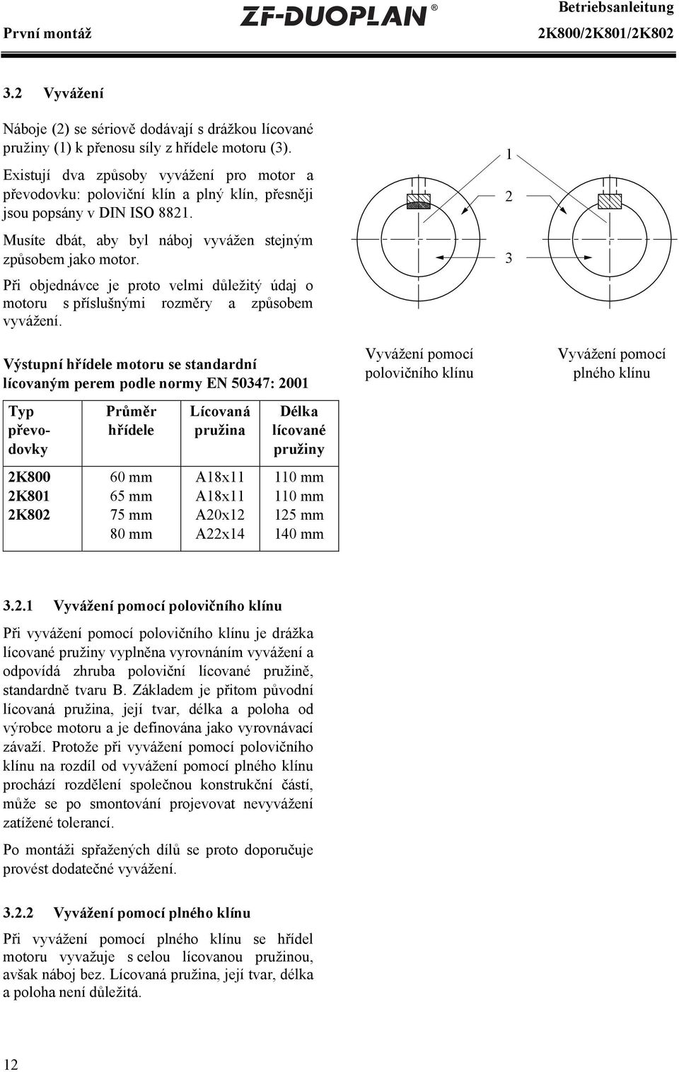 3 Při objednávce je proto velmi důležitý údaj o motoru s příslušnými rozměry a způsobem vyvážení.