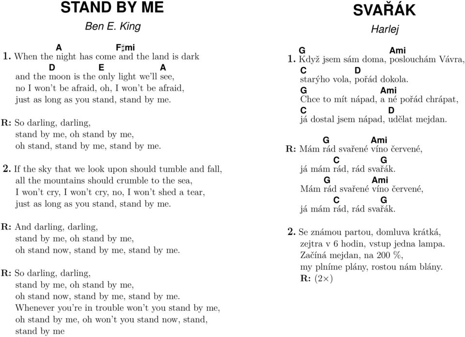 R: So darling, darling, stand by me, oh stand by me, oh stand, stand by me, stand by me. 2.