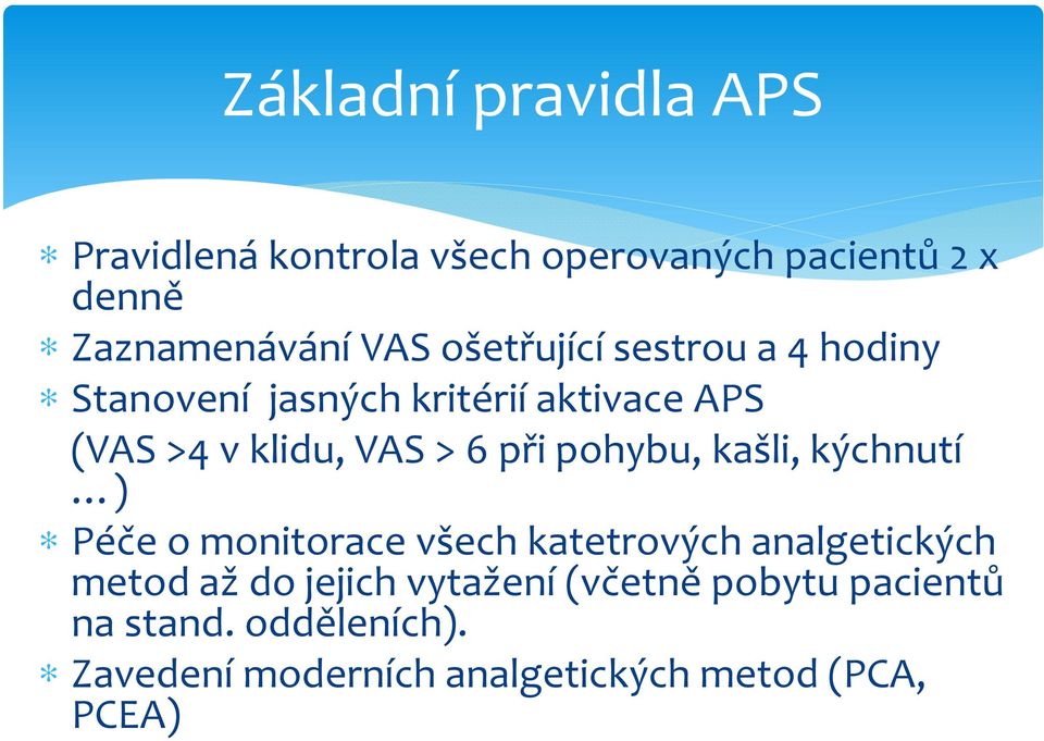 pohybu, kašli, kýchnutí ) Péče o monitoracevšech katetrovýchanalgetických metod až do jejich