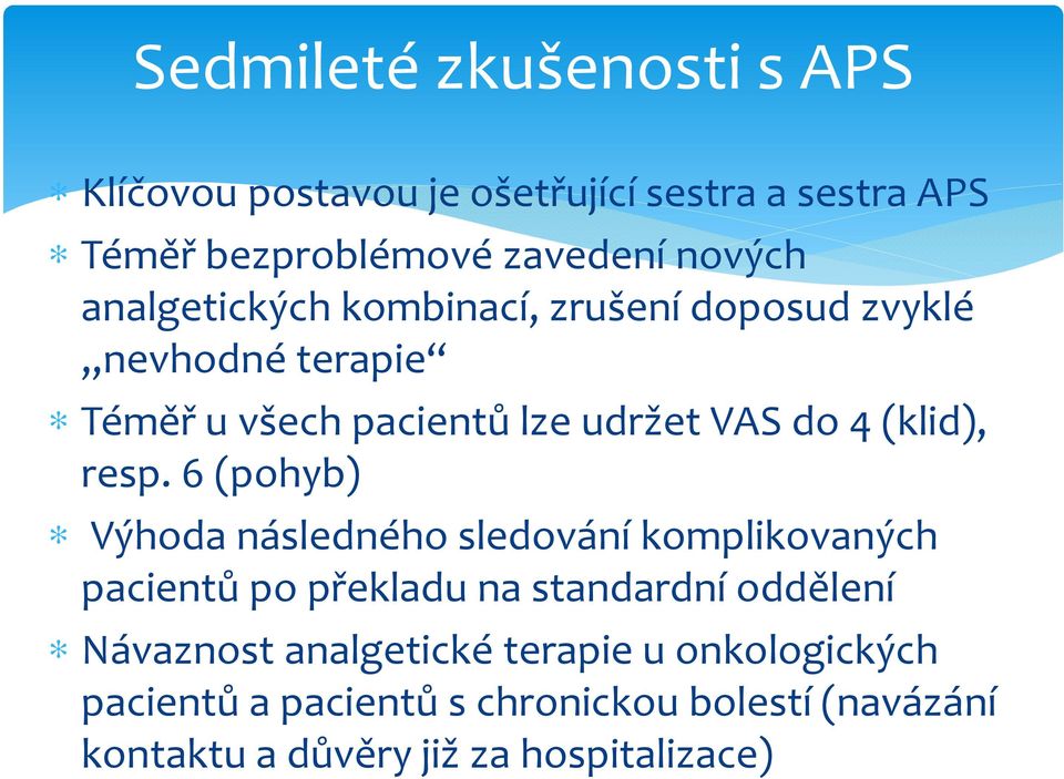 resp. 6 (pohyb) Výhoda následného sledování komplikovaných pacientů po překladu na standardní oddělení Návaznost