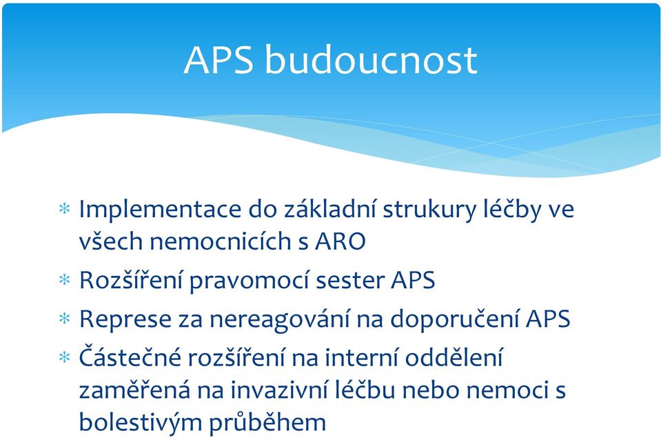 nereagování na doporučení APS Částečné rozšíření na interní